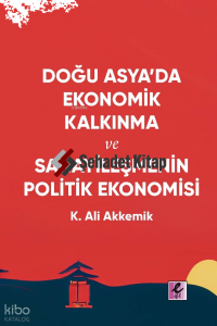 Doğu Asya’da Ekonomik Kalkınma ve Sanayileşmenin Politik Ekonomisi