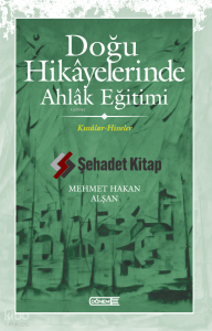 Doğu Hikâyelerinde Ahlâk Eğitimi  ;Kıssâlar-Hisseler