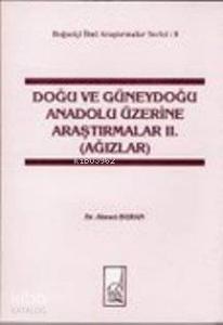 Doğu ve Güneydoğu Anadolu Üzerine Araştırmalar 2. Cilt