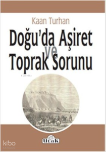 Doğu'da Aşiret ve Toprak Sorunu
