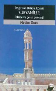 Doğu'dan Batı'ya Köprü Suryaniler; Felsefe ve Çeviri Geleneği