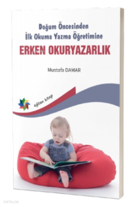 Doğum Öncesinden İlk Okuma Yazma Öğretimine Erken Okuryazarlık