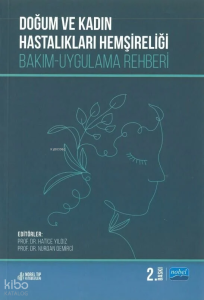 Doğum ve Kadın Hastalıkları Hemşireliği: Bakım-Uygulama Rehberi