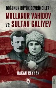 Doğunun Büyük Devrimcileri Mollanur Vahidov ve Sultan Galiyev
