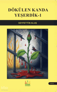 Dökülen Kanda Yeşerdik 1