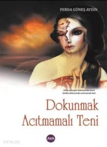 Dokunmak Acıtmamalı Teni