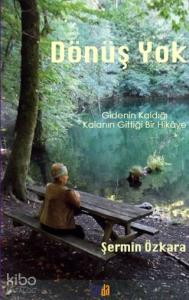 Dönüş Yok; Gidenin Kaldığı Kalanın Gittiği Bir Hikaye