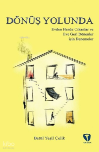 Dönüş Yolunda;Evden Henüz Çıkanlar ve Eve Geri Dönenler için Denemeler