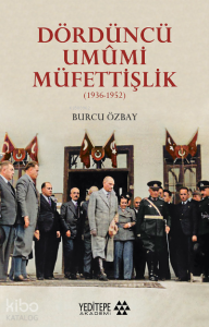 Dördüncü Umûmi Müfettişlik;(1936-1952)