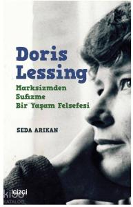 Doris Lessing - Marksizmden Sufizme Bir Yaşam Felsefesi