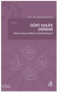 Dört Halife Dönemi Siyasi Sosyal Kültürel ve İktisadi Hayat