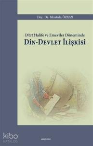Dört Halife ve Emeviler Döneminde Din - Devlet İlişkisi