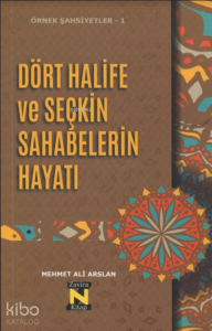 Dört Halife ve Seçkin Sahabelerin Hayatı