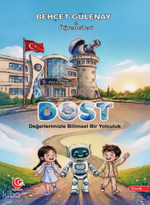 Dost;Değerlerimizle Bilimsel Bir Yolculuk
