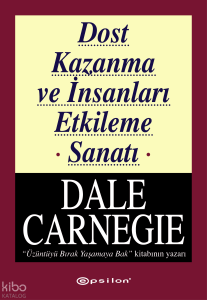Dost Kazanma ve İnsanları Etkileme Sanatı