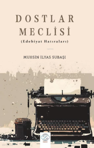 Dostlar Meclisi;Edebiyat Hatıraları