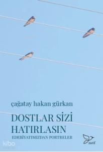 Dostlar Sizi Hatırlasın –Edebiyatımızdan Portreler-