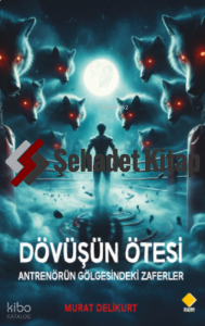 Dövüşün Ötesi;Antrenörün Gölgesindeki Zaferler