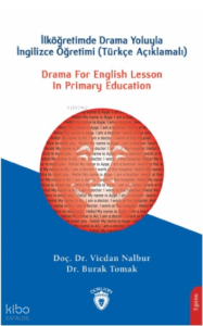 Drama For English Lesson In Primary Educationİlköğretimde Drama Yoluyla İngilizce Öğretimi (Türkçe Açıklamalı)