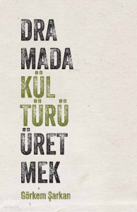 Dramada Kültürü Üretmek