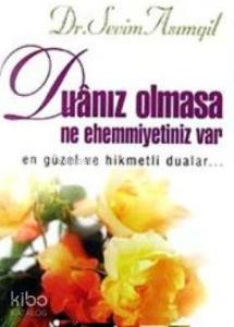 Duanız Olmasa Ne Ehemmiyetiniz Var  En Güzel ve Hikmetli Dualar...