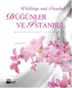 Düğünler ve İstanbul; Weddings and İstanbul