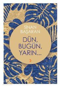 Dün, Bugün, Yarın...