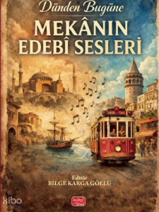 Dünden Bugüne Mekanın Edebi Sesleri