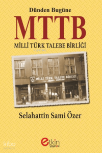 Dünden Bugüne MTTB Milli Türk Talebe Birliği