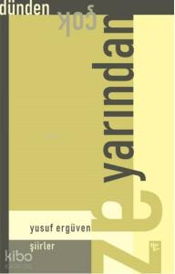 Dünden Çok Yarından Az