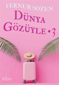 Dünya Gözüyle - 3