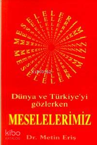 Dünya ve Türkiyeyi Gözlerken Meselelerimiz