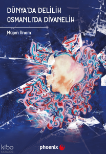 Dünya'da Delilik Osmanlı'da Divanelik