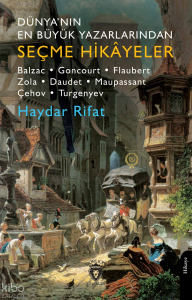 Dünyanın En Büyük Yazarlarından Seçme Hikayeler;Balzac- Goncourt-Flaubert-Zola-Daudet-Maupassant...