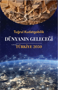Dünyanın Geleceği Türkiye 2050