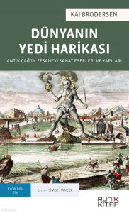 Dünyanın Yedi Harikası;Antik Çağ'ın Efsanevi Sanat Eserleri ve Yapıları