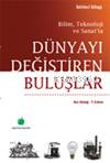 Dünyayı Değiştiren Buluşlar; Bilim, Teknoloji ve Sanat'ta