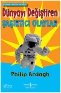 Dünyayı Değiştiren Şaşırtıcı Olaylar