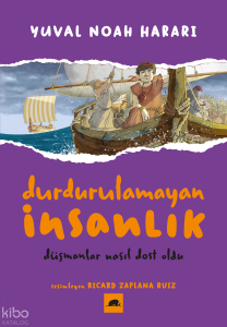 Durdurulamayan İnsanlık 3;Düşmanlar Nasıl Dost Oldu
