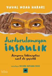 Durdurulamayan İnsanlık;Dünyanın Hâkimiyetini Nasıl Ele Geçirdik