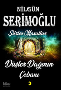 Düşler Dağının Çobanı;Şiirler Masallar