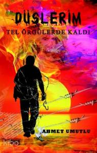 Düşlerim Tel Örgülerde Kaldı