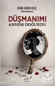 Düşmanımı Annem Doğurdu