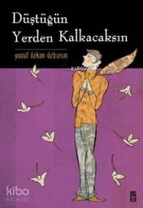 Düştüğün Yerden Kalkacaksın
