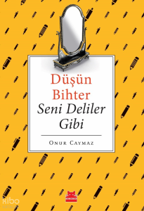 Düşün Bihter Seni Deliler Gibi