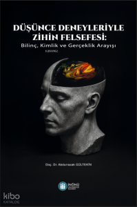 Düşünce Deneyleriyle Zihin Felsefesi;Bilinç, Kimlik ve Gerçeklik Arayışı