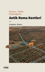 Düşünce - Mekân Diyalektiğinde Antik Roma Kentleri