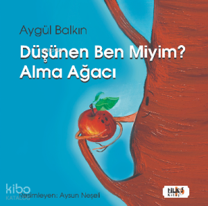 Düşünen Ben miyim? Alma Ağacı