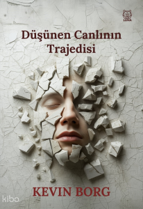 Düşünen Canlının Trajedisi