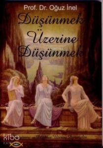 Düşünmek Üzerine Düşünmek;düşünme ve Düşünce Üzerine Denemeler